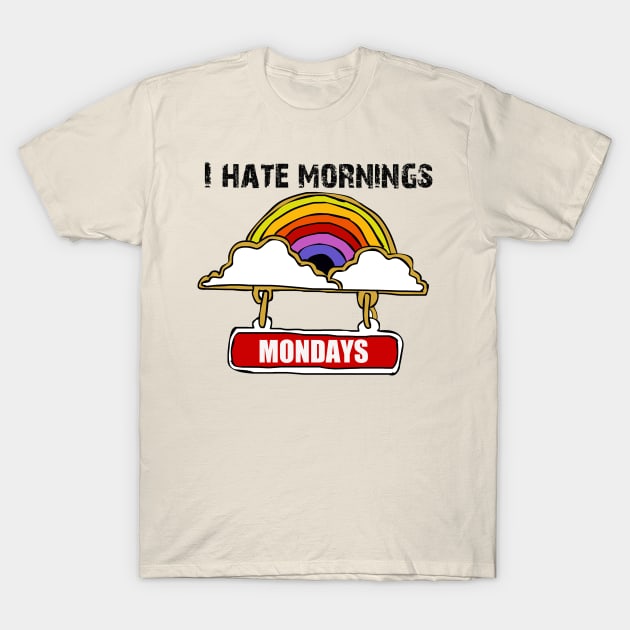 I Hate Mornings T-Shirt by StateShirtCo